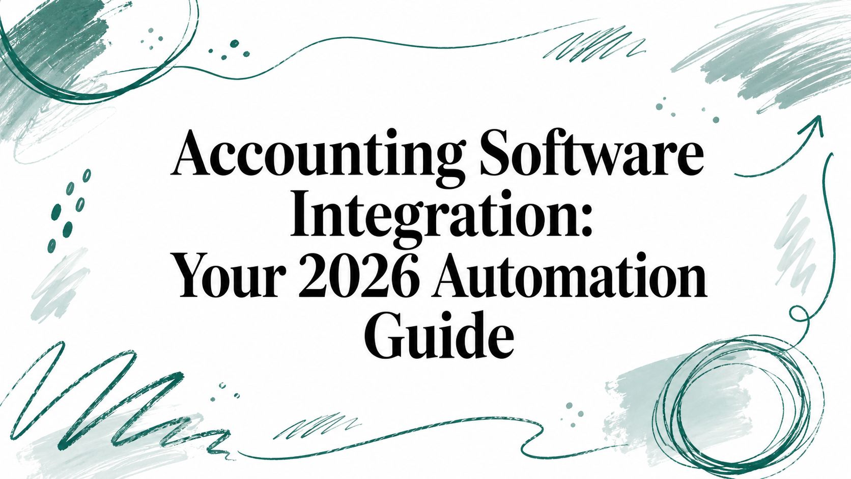 Accounting Software Integration: Your 2026 Automation Guide