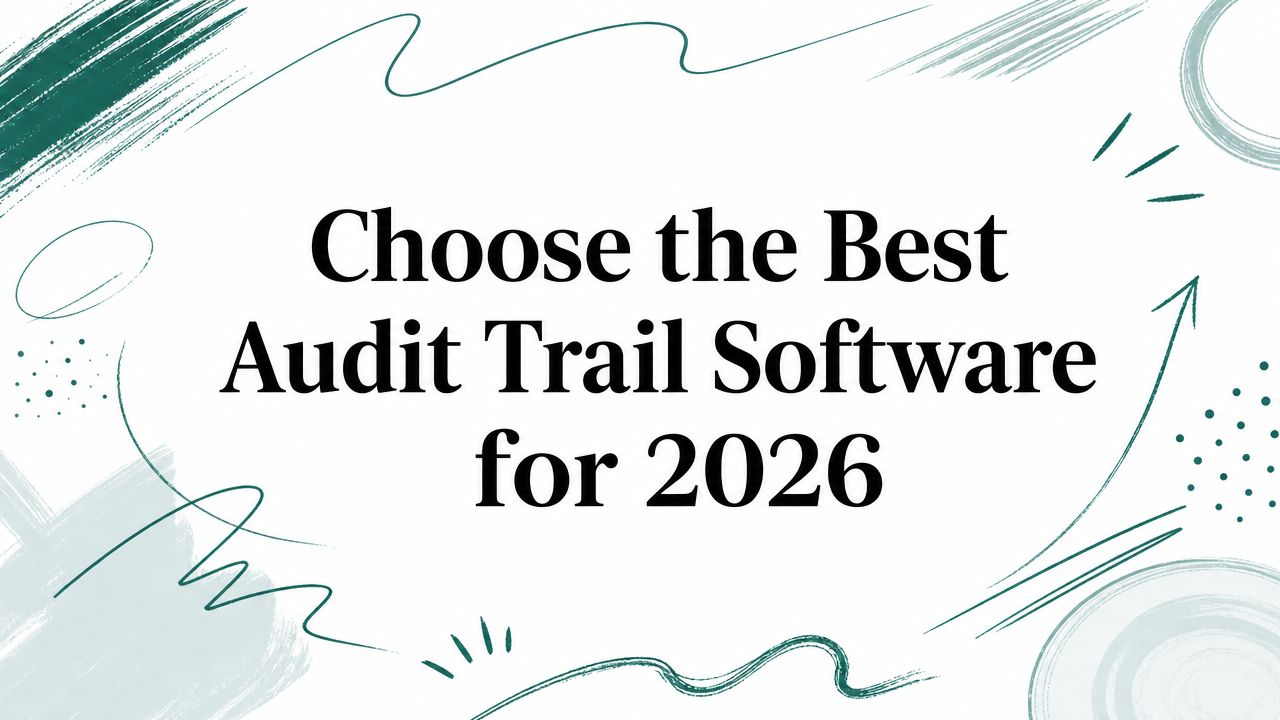 Choose the Best Audit Trail Software for 2026