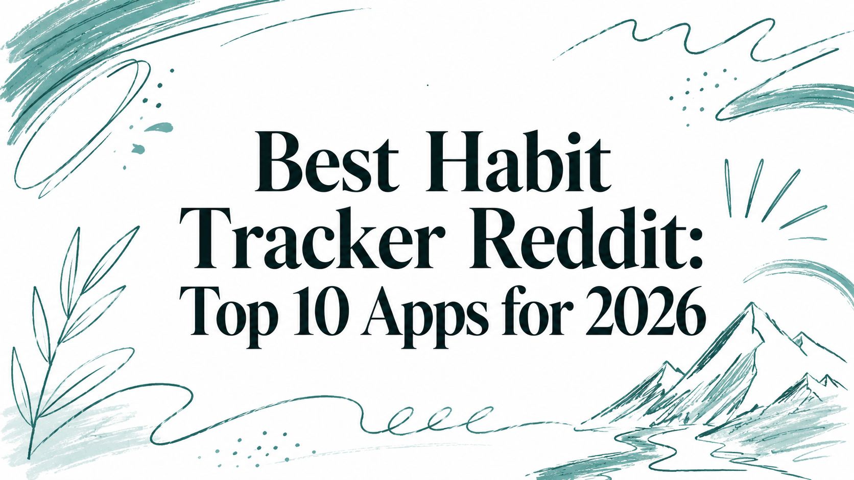Best Habit Tracker Reddit: Top 10 Apps for 2026
