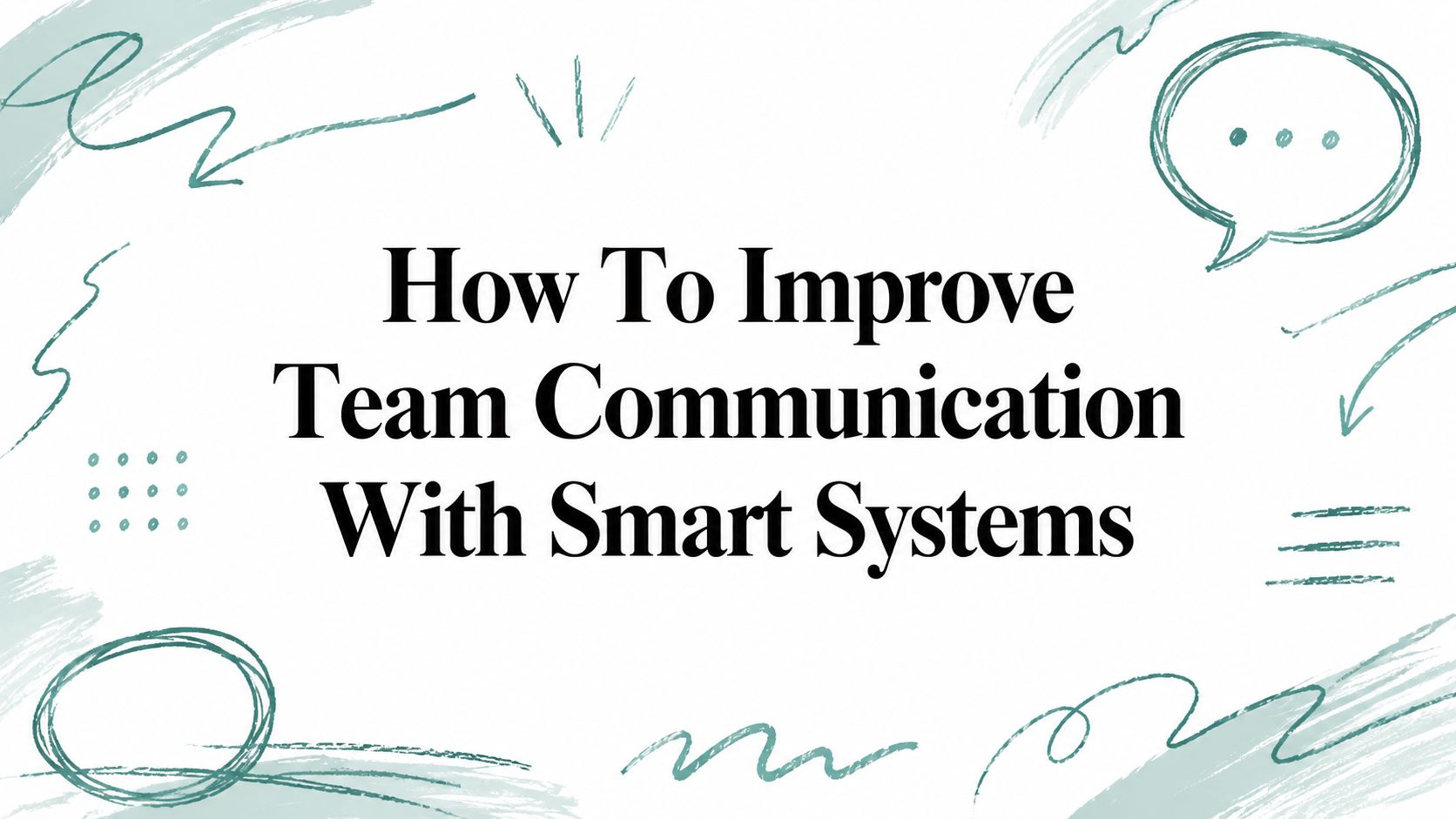How To Improve Team Communication With Smart Systems