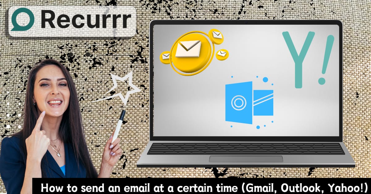 How to Send an Email at a Certain Time (Gmail, Outlook, Yahoo!)