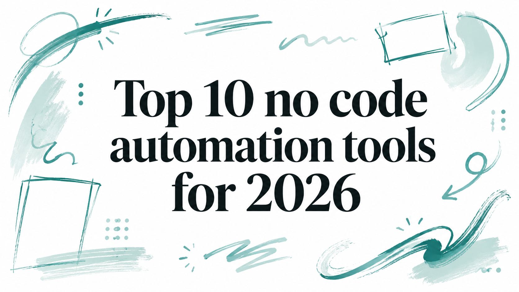 Top 10 no code automation tools for 2026