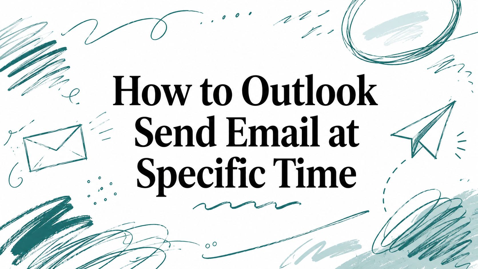 How to Outlook Send Email at Specific Time