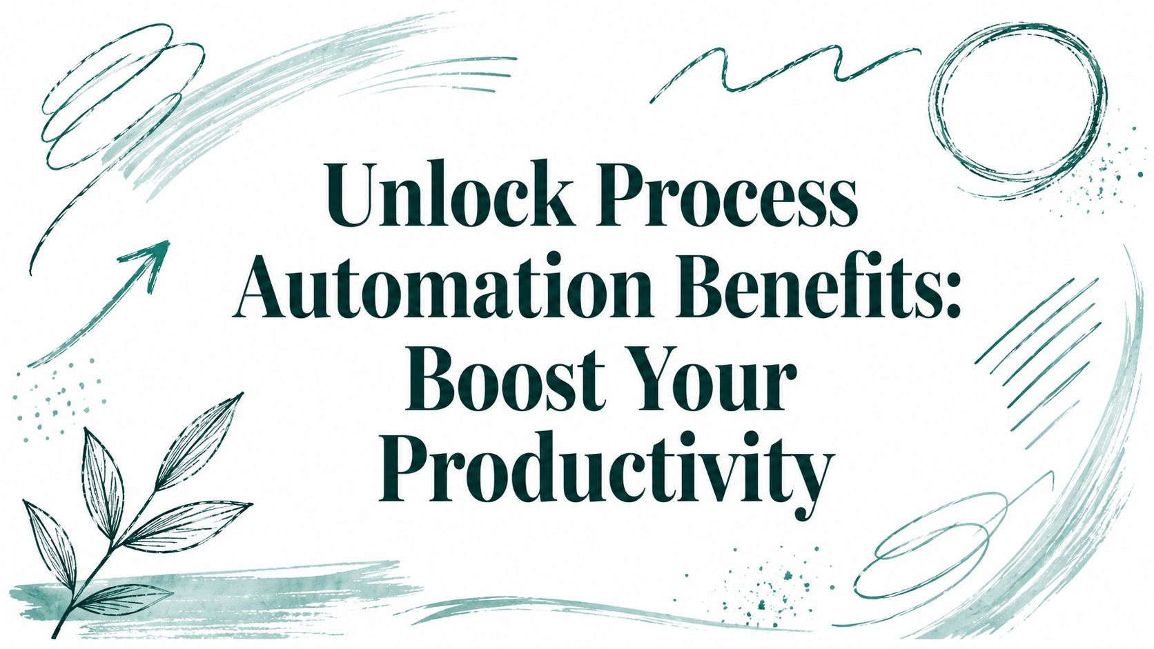 Unlock Process Automation Benefits: Boost Your Productivity