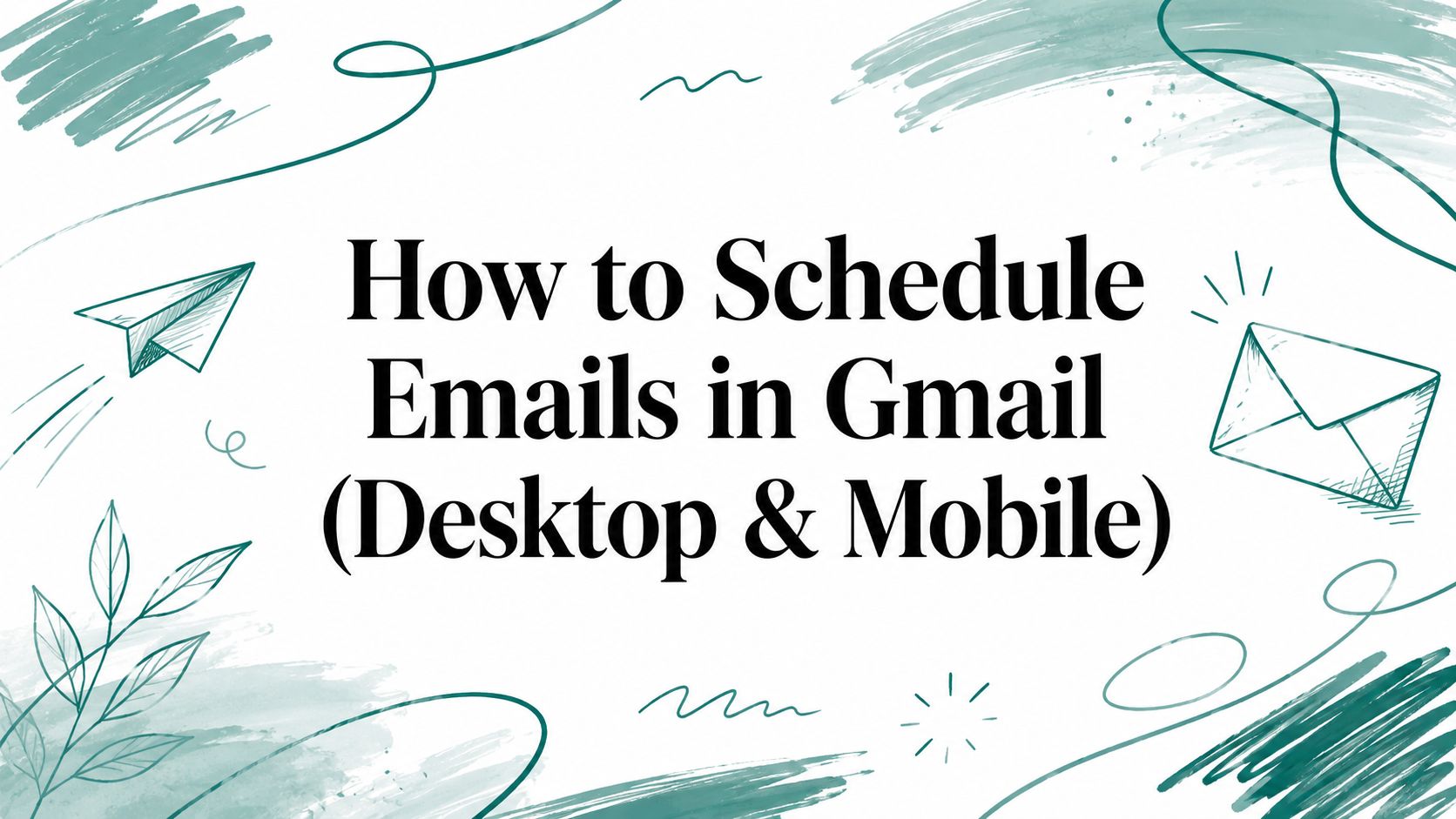 How to Schedule Emails in Gmail (Desktop & Mobile)