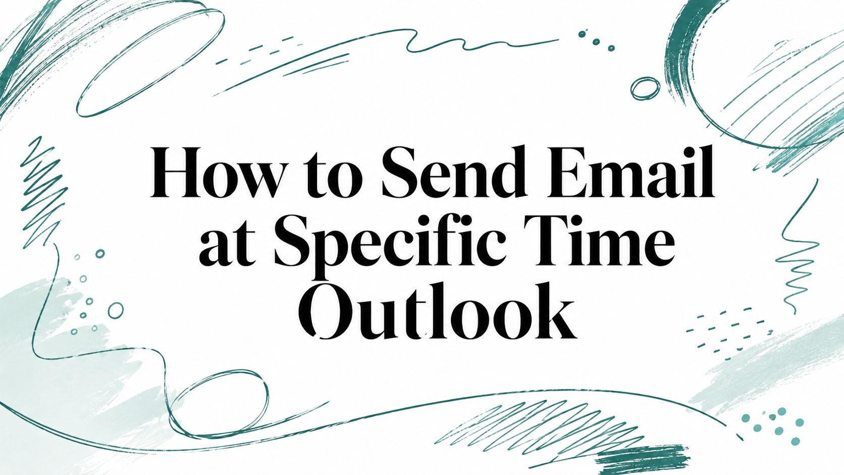 How to Send Email at Specific Time Outlook