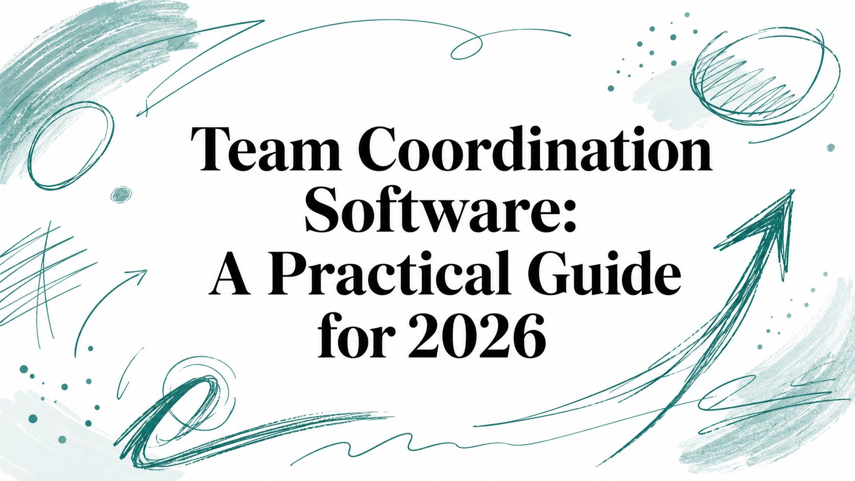 Team Coordination Software: A Practical Guide for 2026
