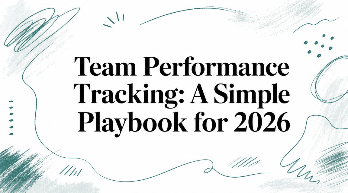 Team Performance Tracking: A Simple Playbook for 2026