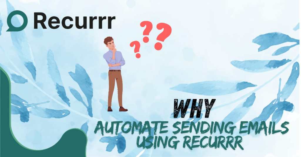 Why Automate Sending Emails Using Recurrr