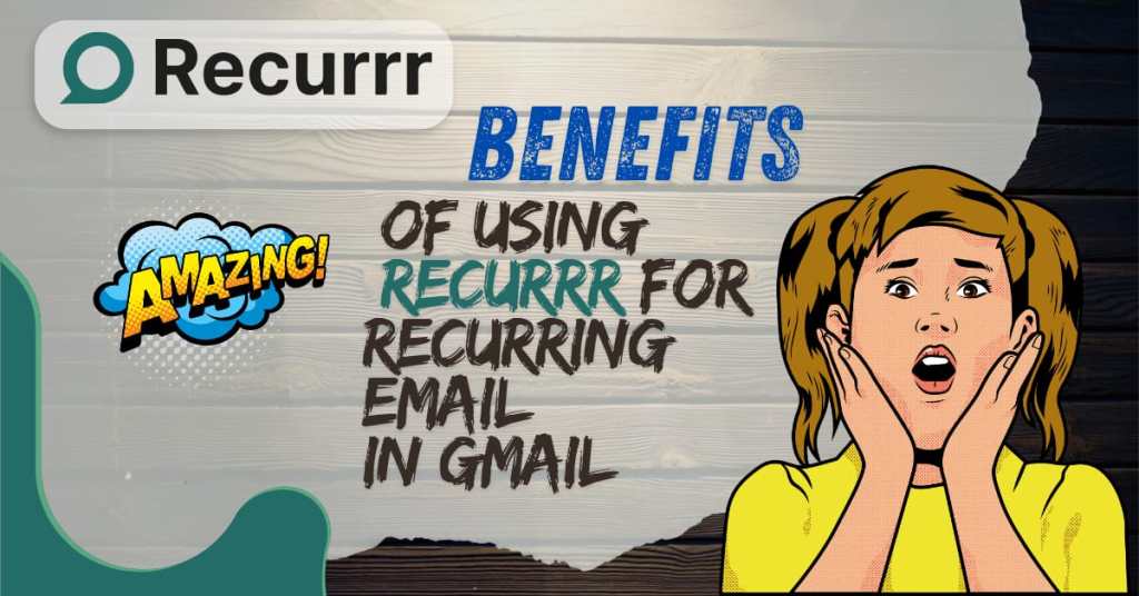 Benefits of Using Recurrr for Recurring Email in Gmail